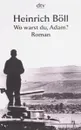 Wo warst du, Adam? - Heinrich Boll