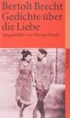 Gedichte über die Liebe - Bertolt Brecht, Werner Hecht