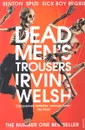 Dead Men's Trousers - Irvine Welsh