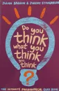 Do You Think What You Think You Think? - Julian Baggini, Jeremy Stangroom