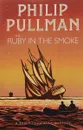 The Ruby in the Smoke - Пулман Филип
