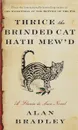 Thrice the Brinded Cat Hath Mew’d - Брэдли Алан