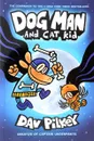 Dog Man and Cat Kid: From the Creator of Captain Underpants - Пилки Дэв