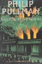 The Shadow in the North - Пулман Филип