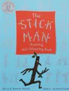 The Stick Man Drawing and Colouring Book - Дональдсон Джулия
