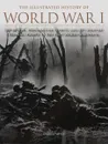 The Illustrated History of World War I - Вист Эндрю