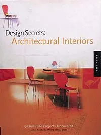 Обложка книги Design Secrets: Architectural Interiors. 50 Real-Life Projects Uncovered, Justin Henderson , Nora Richter Greer