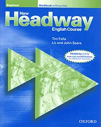Обложка книги New Headway English Course. Beginner. Workbook without Key, Tim Falla, Liz and John Soars