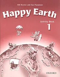 Обложка книги Happy Earth 1. Activity Book, Bill Bowler and Sue Parminter