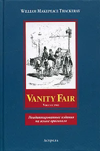 Обложка книги Vanity Fair. Volume two. Неадаптированные издания на языке оригинала, Теккерей Уильям Мейкпис