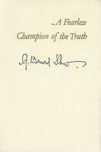 Обложка книги ...A fearless champion of the truth, Bernard Shaw