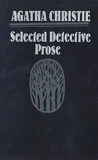 Обложка книги Agatha Christie. Selected Detective Prose, Agatha Christie