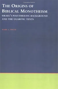 Обложка книги The Origins of Biblical Monotheism: Israel's Polytheistic Background and the Ugaritic Texts, Mark S. Smith