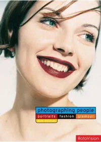 Обложка книги Photographing People: Portraits, Fashion, Glamour, Шульц Франсис, Хикс Роджер