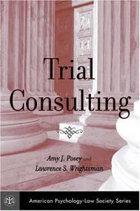 Обложка книги Trial Consulting (American Psychology-Law Society Series), Amy J. Posey, Lawrence S. Wrightsman