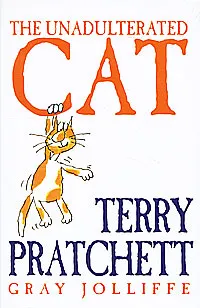 Обложка книги The Unadulterated Cat, Terry Pratchett