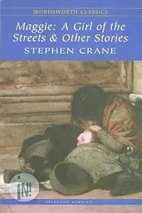 Обложка книги Maggie: A Girl of the Streets & Other Stories, Stephen Crane