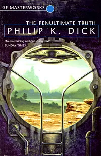 Обложка книги The Penultimate Truth, Дик Филип Киндред