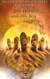 Обложка книги The Chronicles of Narnia: The Horse and His Boy, C. S. Lewis