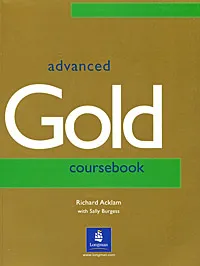 Обложка книги Gold: Advanced: Coursebook, Burgess Sally, Эклэм Ричард