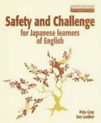 Обложка книги Safety and Challenge for Japanese Learners of English (Professional Perspectives), Peta Gray, Sue Leather