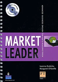 Обложка книги Market Leader: Advanced Business English Teacher's Resource Book (+ CD-ROM), Iwonna Dubicka, Margaret O'Keeffe