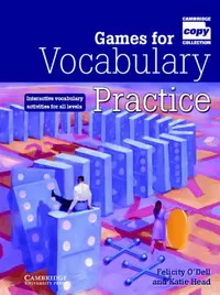 Обложка книги Games for Vocabulary Practice: Interactive Vocabulary Activities for All Levels, Felicity O'Dell and Katie Head