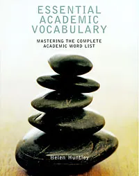 Обложка книги Essential Academic Vocabulary: Mastering The Complete Academic Word List, Helen Huntley