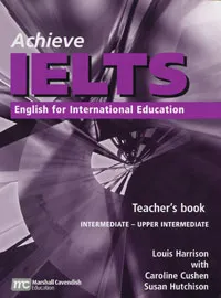 Обложка книги Achieve IELTS: English for International Education: Teacher's Book, Louis Harrison with Caroline Cushen, Susan Hutchison