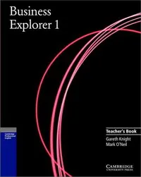 Обложка книги Business Explorer 1 Teacher's book: v. 1 (Business Explorer): v. 1 (Business Explorer), Gareth Knight, Mark O'Neil, James Hunter