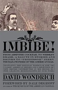 Обложка книги Imbibe! From Absinthe Cocktail to Whiskey Smash, a Salute in Stories and Drinks to 