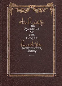 Обложка книги The Romance of the Forest. Northanger Abbey, Ann Radcliffe, Jane Austen