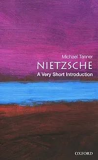Обложка книги Nietzsche: A Very Short Introduction, Michael Tanner