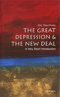 Обложка книги The Great Depression & New Deal: A Very Short Introduction, Eric Rauchway