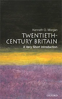 Обложка книги Twentieth-Century Britain: A Very Short Introduction, Kenneth O. Morgan