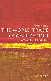 Обложка книги The World Trade Organization: A Very Short Introduction, Amrita Narlikar