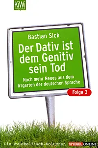 Обложка книги Der Dativ ist dem Genetiv sein Tod: Folge 3: Noch mehr Neues aus dem Irrgarten der deutschen Sprache, Bastian Sick