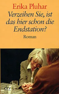 Обложка книги Verzeihen Sie, ist das hier schon die Endstation?, Erika Pluhar