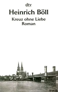 Обложка книги Kreuz ohne Liebe, Heinrich Boll