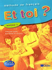 Обложка книги Et toi? Methode de francais: Niveau 1, Marie-Jose Lopes, Jean-Thierry Le Bougnec