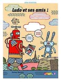 Обложка книги Ludo et ses amis 1: Cahier d'activites, Corinne Marchois