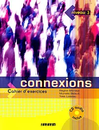 Обложка книги Connexions: Cahier d'exercices: Niveau 3 (+ CD), Regine Merieux, Murielle Bidault, Yves Loiseau