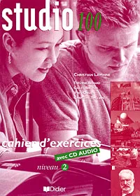 Обложка книги Studio 100: Cahier d'exercices: Niveau 2 (+ CD), Christian Lavenne, Evelyne Berard, Gilles Breton, Yves Cannier, Christine Tagliante