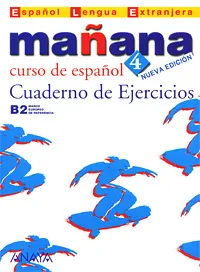 Обложка книги Manana 4: Cuaderno de Ejercicios, Isabel Lopez Barbera, M-a Paz Bartolome Alonso, Pilar Alzugaray Zaragueta, Ana Isabel Blanco Gadanon