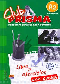 Обложка книги Club Prisma: Libro de ejercicios con claves: Metodo De Espanol Para Jovenes: A2, Paula Cerdeira, Ana Romero