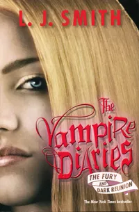 Обложка книги The Vampire Diaries: Fury and Dark Reunion, L. J. Smith