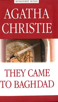 Обложка книги They Came to Baghdad, Agatha Christie
