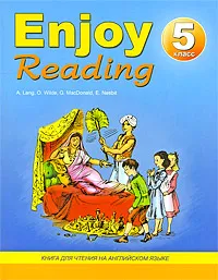 Обложка книги Enjoy Reading / Английский язык. 5 класс. Книга для чтения, A. Lang, O. Wilde, G. MacDonald, E. Nesbit