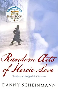 Обложка книги Random Acts of Heroic Love, Danny Scheinmann