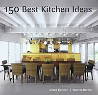 Обложка книги 150 Best Kitchen Ideas, Aitana Lleonart, Montse Borras